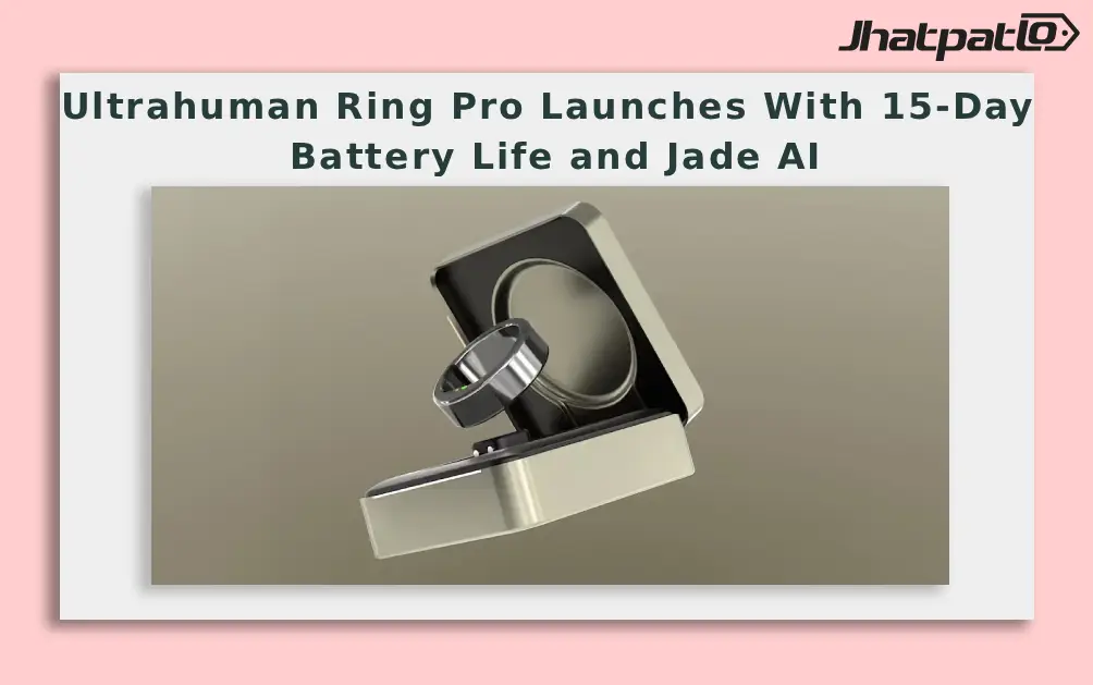  Ultrahuman Ring Pro Launches With 15-Day Battery Life and Jade AI